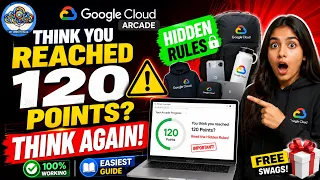THINK YOU REACHED 120 POINTS THINK AGAIN Google Cloud Arcade Hidden Rules