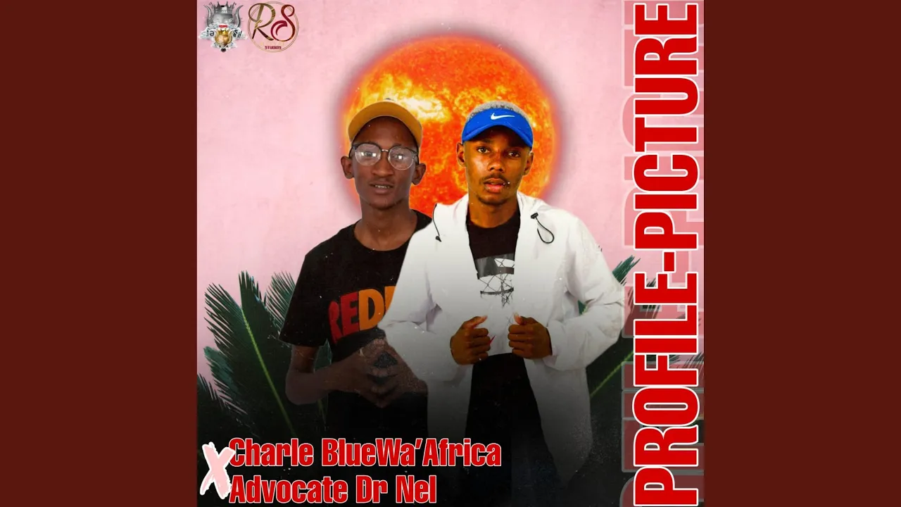 Profile Picture (Original Hit) Charle BlueWa Africa x Advocate Dr nel
