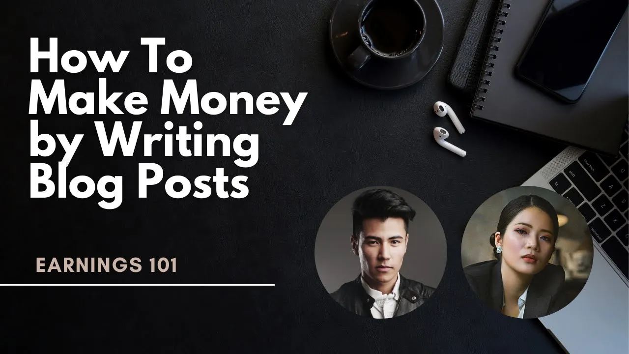 How To Make Money by Writing Blog Posts