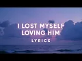 Download Lagu I Lost Myself Loving Him ( Lyrics )