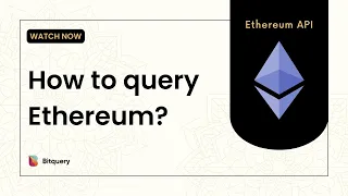 Ethereum APIs - How to query Ethereum blockchain using Bitquery
