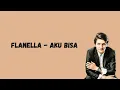 Download Lagu Flanella - Aku Bisa (Lirik Musik) ~Demi aku yang pernah ada di hatimu~