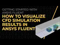 How to Visualize CFD Simulation Results in Ansys Fluent Lesson 2