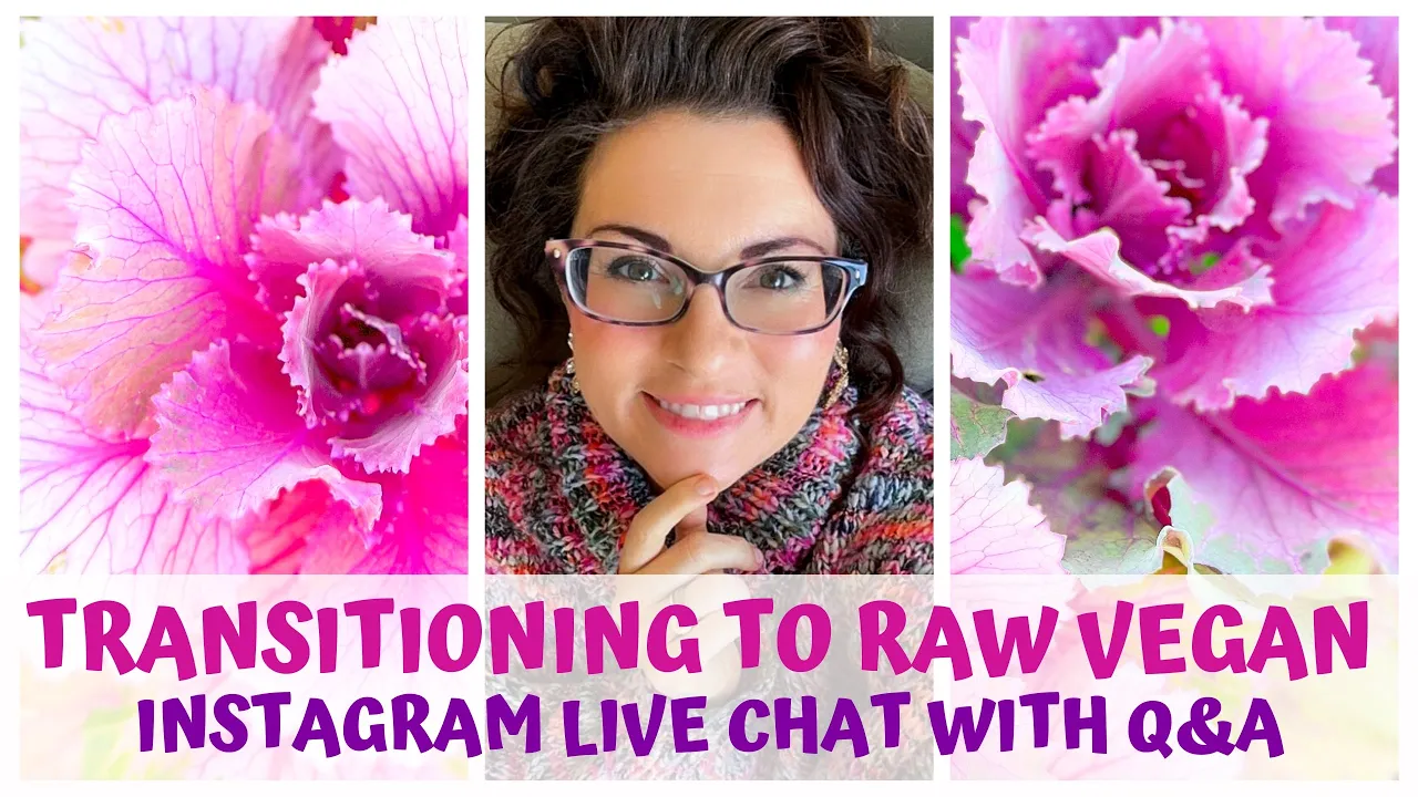 TRANSITIONING TO A RAW VEGAN DIET  Q&A CHAT