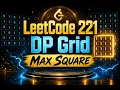 LeetCode 221 Maximal Square in less than 5 minutes 2D DP Grid