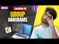Day 43 LeetCode 49 Group Anagrams Brute Force to Optimal Hash Map Top Interview 150