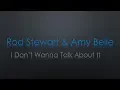 Download Lagu Rod Stewart \u0026 Amy Belle I Dont Wanna Talk About It Lyrics