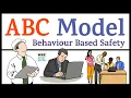 ABC Model of Behavior Behavior Based Safety ABC Model HSE STUDY GUIDE