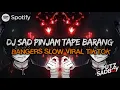 Download Lagu DJ SAD🙂🥀PINJAM TAPE BARANG BANGERS SLOW VIRAL TIKTOK 2023