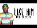 Download Lagu Tyler, The Creator - Like Him (feat. Lola Young) Lyrics