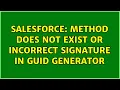 Salesforce Method does not exist or incorrect signature in GUID generator 2 Solutions
