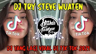 Download DJ Try (Steve Wuaten) Viral Tik Tok 2021 MP3