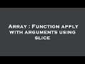 Array Function apply with arguments using slice