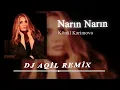 Download Lagu Dj Aqil \u0026 Konul Kerimova - Narin Narin (Remix 2024)