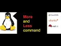 How to use More and Less command in Linux