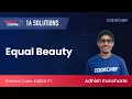 Equal Beauty EQBEAUTY SnackDown 21 1A Solutions Solution by CodeChef