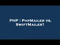 PHP PhpMailer vs SwiftMailer