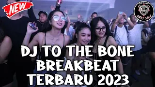 Download DJ BREAKBEAT TERBARU TO THE BONE FULL BASS REMIX  2023 MP3