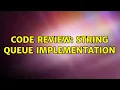 Code Review String Queue implementation 4 Solutions