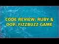 Code Review Ruby OOP FizzBuzz Game