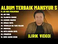 Download Lagu AIR MATA PERKAWINAN - MANSYUR S FULL ALBUM TERBAIK (LIRIK VIDEO) AIR TUBA - DANGDUT LAWAS TERPOPULER