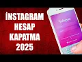 INSTAGRAM HESAP KAPATMA 2025