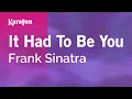 It Had to Be You - Frank Sinatra Karaoke Version KaraFun