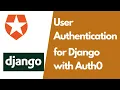 User Authentication for Django with Auth0 - Django Tutorial