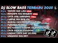 Download Lagu DJ SLOW BASS TERBARU 2025🎵DJ TAKKAN ADA LAGI🎵DJ MENGAPA KAU BERUBAH🎵FULL ALBUM