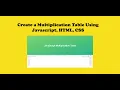 How To Create a Multiplication Table Using Javascript HTML CSS