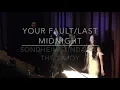Your Fault/Last Midnight - Into the Woods