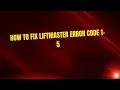 How to Fix LiftMaster Error Code 1-5