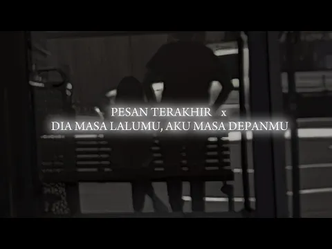 Download MP3 pesan terakhir x dia masa lalumu, aku masa depanmu | SPED UP