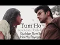 Download Lagu Tum Ho Lyrics – Guddan Tumse Na Ho Payega | Puneet Dixit \u0026 Esha Gaur