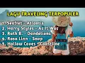 Download Lagu lagu Traveling Terbaik Part 6 @ChristianTjahyadi