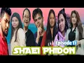 Download Lagu SHAEI PHIDON (Episode 11) Monday n Thursday 