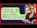 What Is An ATM Straddle - Stock and Options Playbook