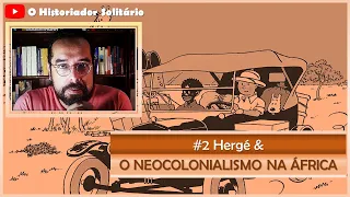 #2 Hergé e o Neocolonialismo