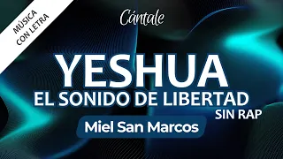 YESHUA EL SONIDO DE LIBERTAD - Miel San Marcos sin rap (Video con Letra / Lyrics) | C0380