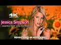 Jessica Simpson - I Wanna Love You Forever (Remastered 4K 60FPS Video)
