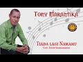 Lagu TONY MARANTIKA - TIADA LAGI NAMAMU ( OFFICIAL MUSIC VIDEO )