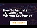 How to animate tailwind css without keyframes