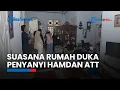 Download Lagu Suasana Haru di Rumah Duka Penyanyi Dangdut Legendaris Hamdan ATT
