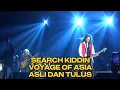 Download Lagu SEARCH KIDDIN - ASLI DAN TULUS - LIVE - VOYAGE OF ASIA