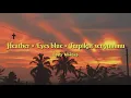 Download Lagu Heather x Eyes blue x Terpikat senyummu ||lirik terjemahan indonesia ||cover mashup