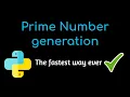 Prime number generation in python The fast way