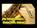 Download Lagu The Chainsmokers - Closer feat. Halsey Saxophone Cover (Audio)