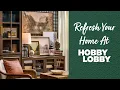 Refresh Your Home At Hobby Lobby