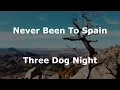 Never Been To Spain  - Three Dog Night - with lyrics