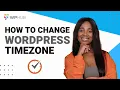 How To Change Your WordPress Timezone WPHub